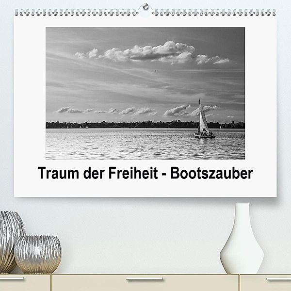 Traum der Freiheit - Bootszauber (Premium-Kalender 2020 DIN A2 quer)