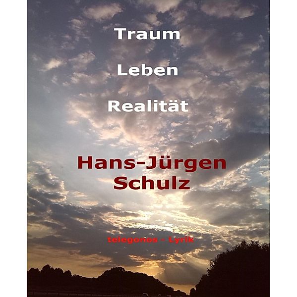 Traum - Leben - Realität, Hans-Jürgen Schulz