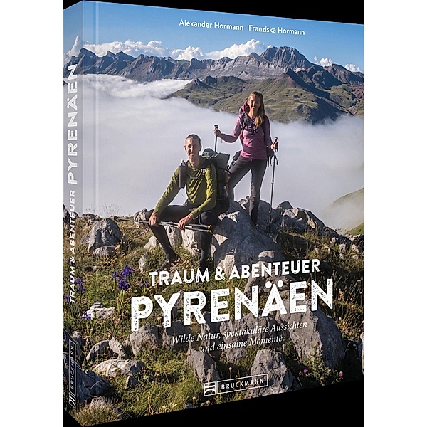 Traum und Abenteuer Pyrenäen, Alexander Hormann, Franziska Hormann