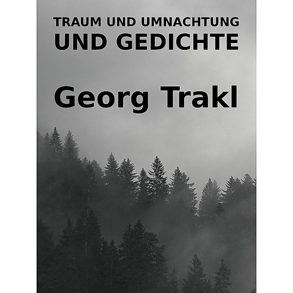 Traum und Umnachtung und Gedichte, Georg Trakl