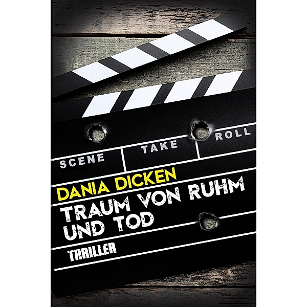 Traum von Ruhm und Tod / Libby Whitman Bd.12, Dania Dicken