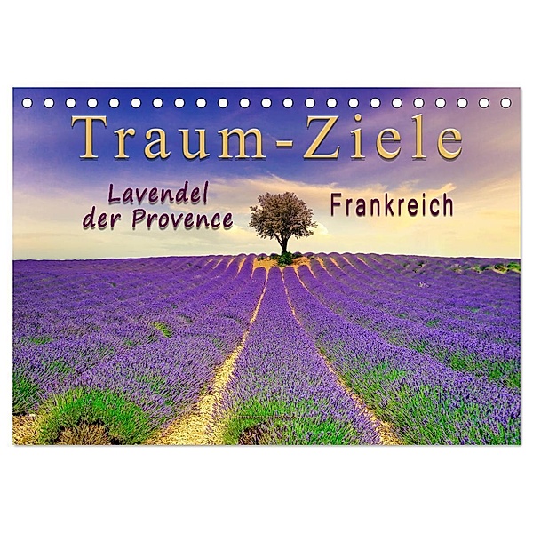 Traum-Ziele - Lavendel der Provence, Frankreich (Tischkalender 2025 DIN A5 quer), CALVENDO Monatskalender, Calvendo, Peter Roder