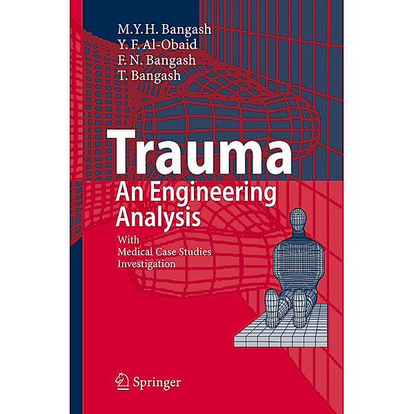 Trauma - An Engineering Analysis, Y.F. Al-Obaid, F.N. Bangash, T. Bangash
