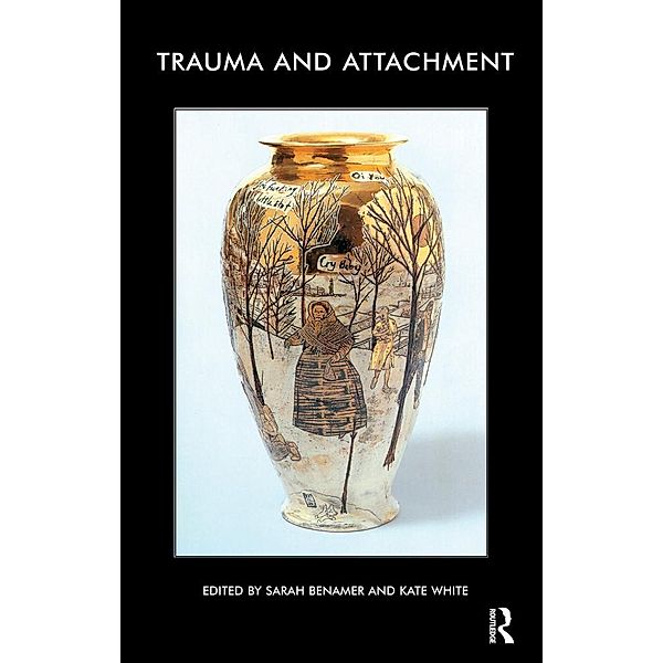 Trauma and Attachment, Sarah Benamer, Kate White