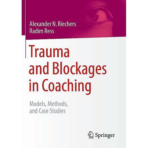 Trauma and Blockages in Coaching, Alexander N. Riechers, Radim Ress