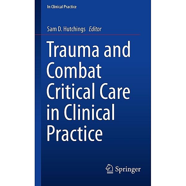 Trauma and Combat Critical Care in Clinical Practice / In Clinical Practice