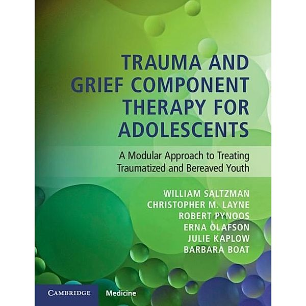 Trauma and Grief Component Therapy for Adolescents, William Saltzman