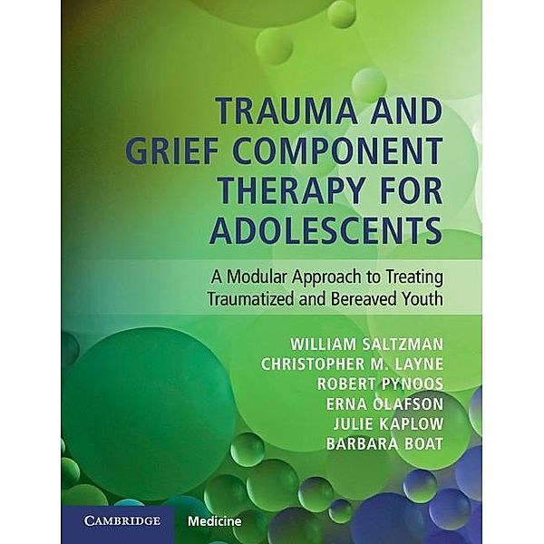 Trauma and Grief Component Therapy for Adolescents, William Saltzman