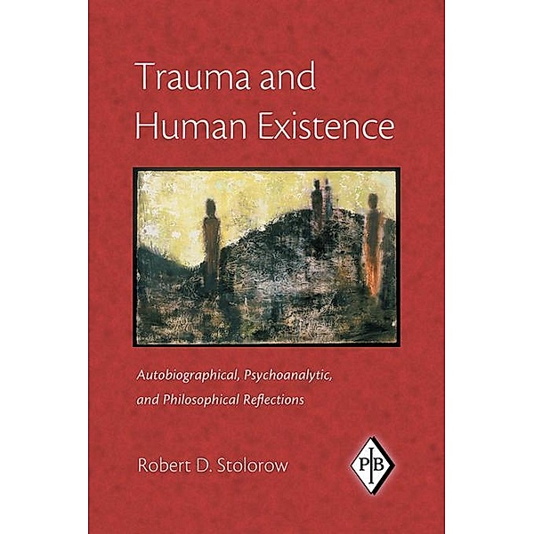 Trauma and Human Existence, Robert D. Stolorow