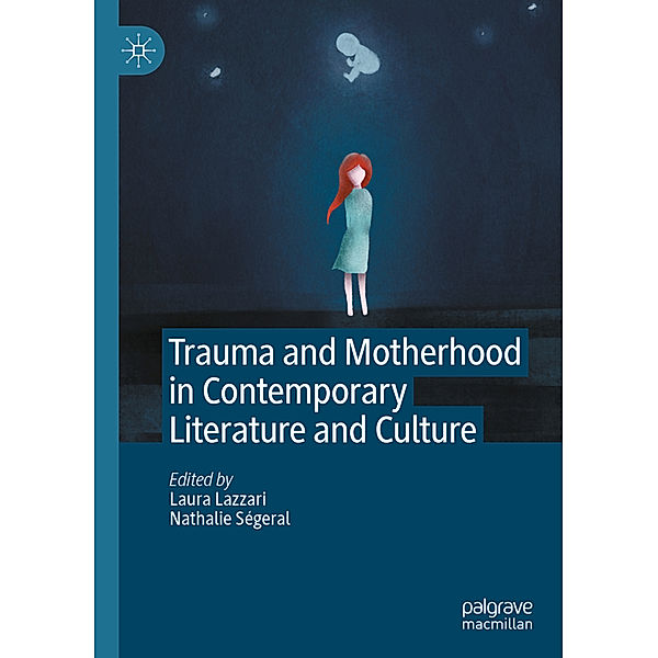 Trauma and Motherhood in Contemporary Literature and Culture