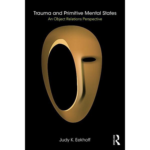 Trauma and Primitive Mental States, Judy K. Eekhoff