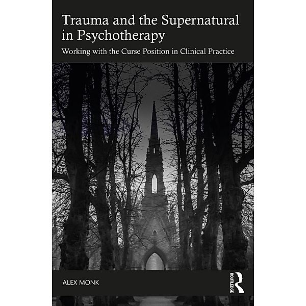 Trauma and the Supernatural in Psychotherapy, Alex Monk