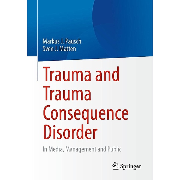 Trauma and Trauma Consequence Disorder, Markus J. Pausch, Sven J. Matten