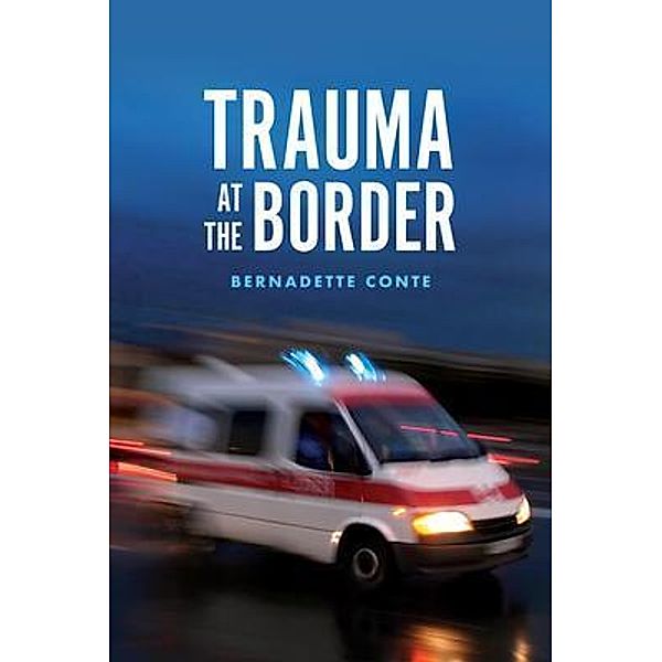 Trauma at the Border / Bernadette Conte, Bernadette Conte