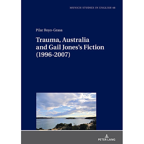 Trauma, Australia and Gail Jones's Fiction (1996-2007), Pilar Royo-Grasa