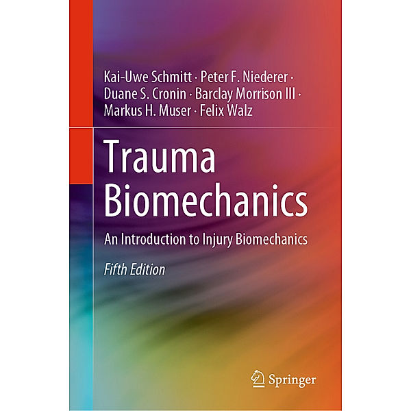 Trauma Biomechanics, Kai-Uwe Schmitt, Peter F. Niederer, Duane S. Cronin, Barclay Morrisson, Markus H. Muser, Felix Walz