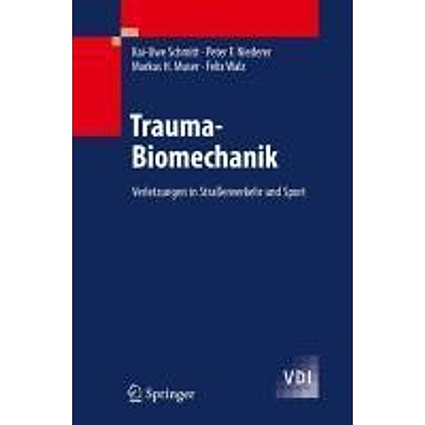 Trauma-Biomechanik / VDI-Buch, Kai-Uwe Schmitt, Peter F. Niederer, Markus H. Muser, Felix Walz