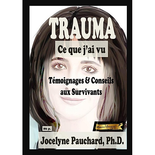 Trauma. Ce que j'ai vu. Témoignages & Conseils aux survivants, Jocelyne Pauchard