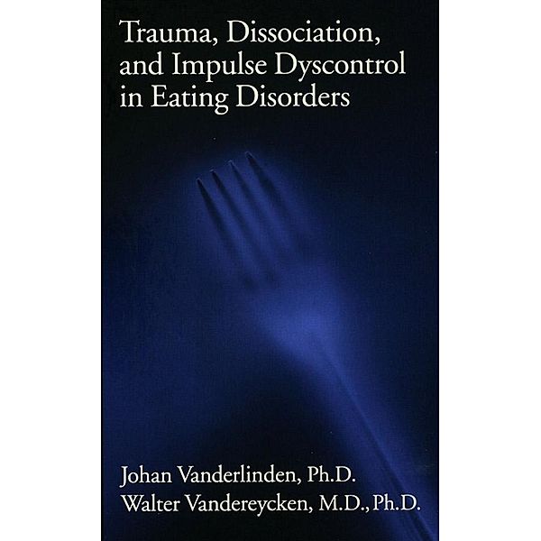 Trauma, Dissociation, And Impulse Dyscontrol In Eating Disorders, E. P.