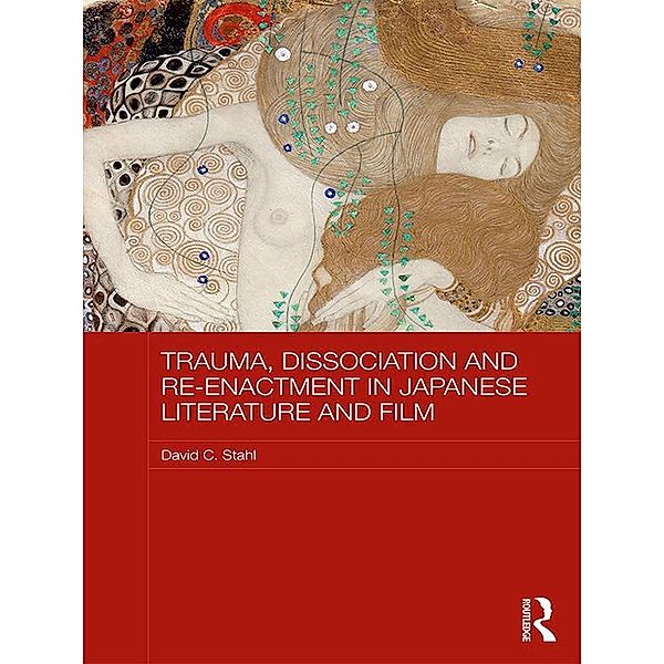 Trauma, Dissociation and Re-enactment in Japanese Literature and Film, David Stahl