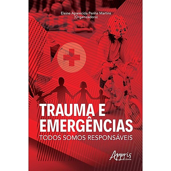 Trauma e Emergências: Todos somos Responsáveis, Eleine Aparecida Penha Martins