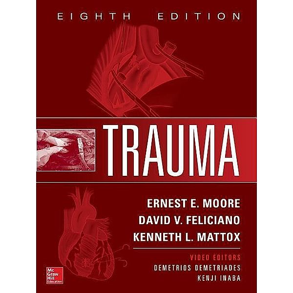 Trauma, Eighth Edition, Ernest E. Moore, David V. Feliciano, Kenneth L. Mattox