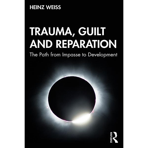 Trauma, Guilt and Reparation, Heinz Weiss