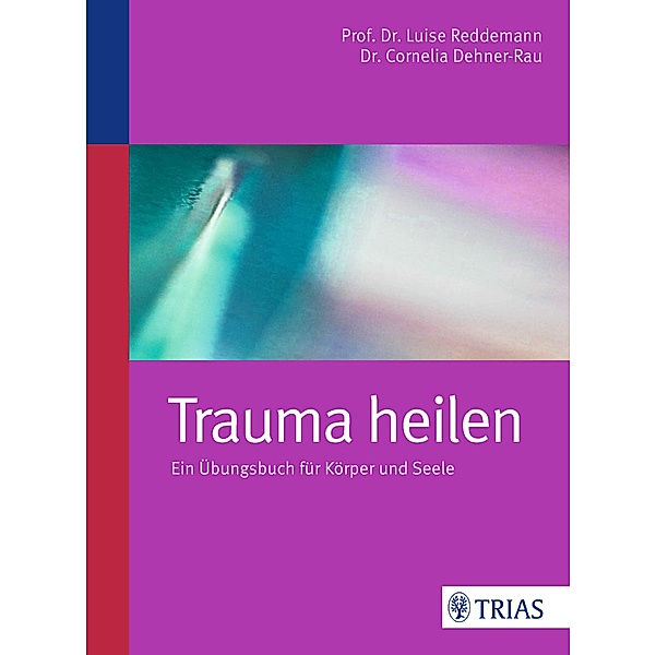 Trauma heilen, Cornelia Dehner-Rau, Luise Reddemann