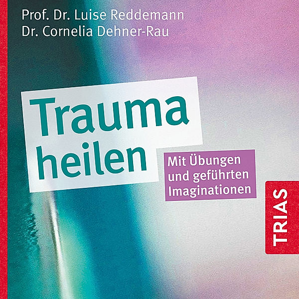 Trauma heilen, Luise Reddemann, Cornelia Dehner-Rau