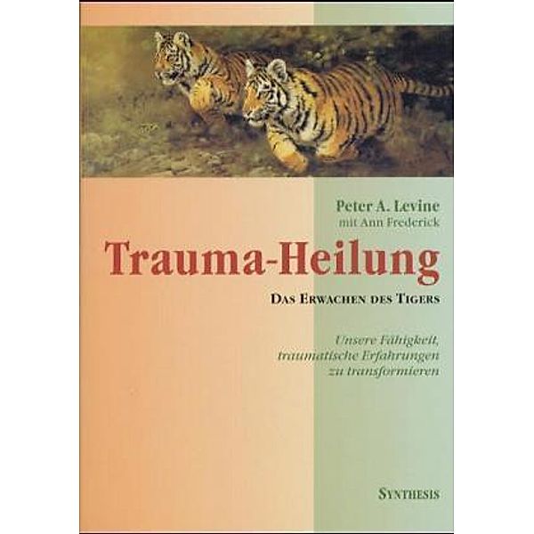 Trauma-Heilung, Peter A Levine