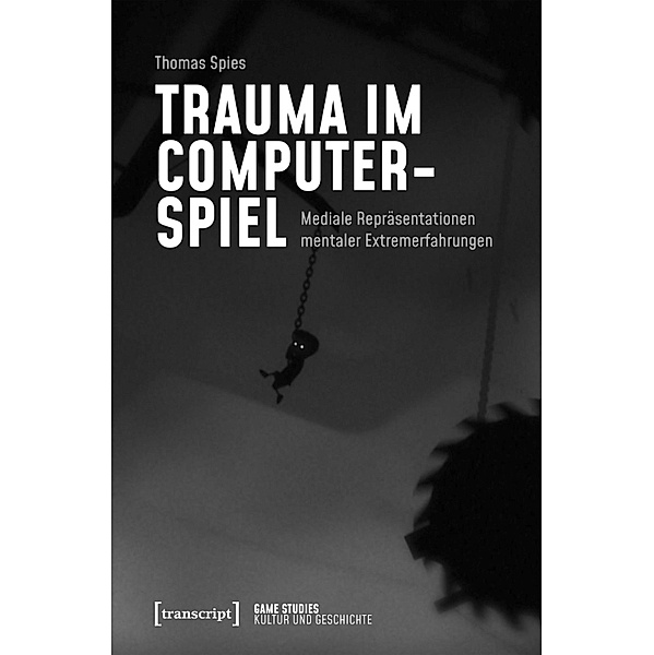 Trauma im Computerspiel / Game Studies Bd.1, Thomas Spies