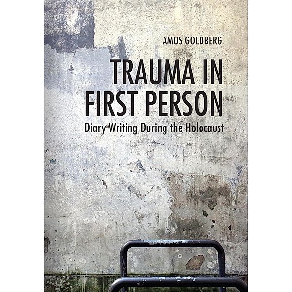 Trauma in First Person, Amos Goldberg