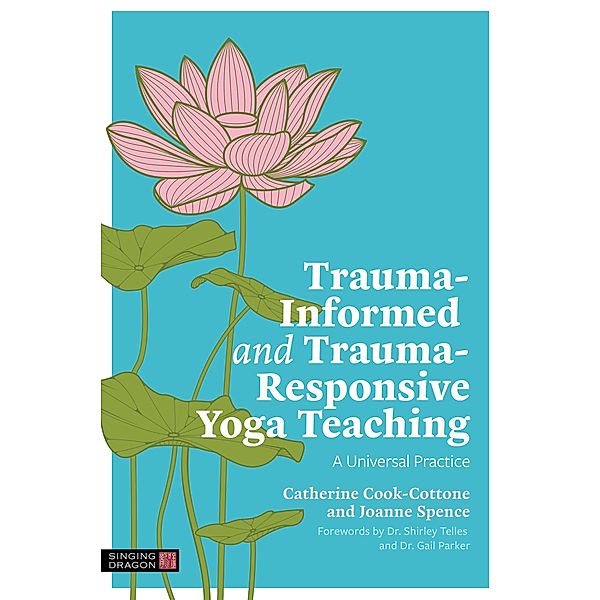 Trauma-Informed and Trauma-Responsive Yoga Teaching, Catherine Cook-Cottone, Joanne Spence
