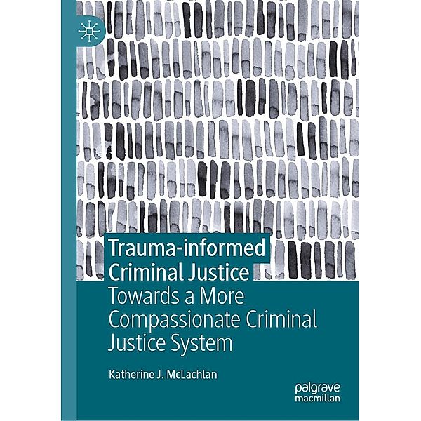 Trauma-informed Criminal Justice / Progress in Mathematics, Katherine J. McLachlan