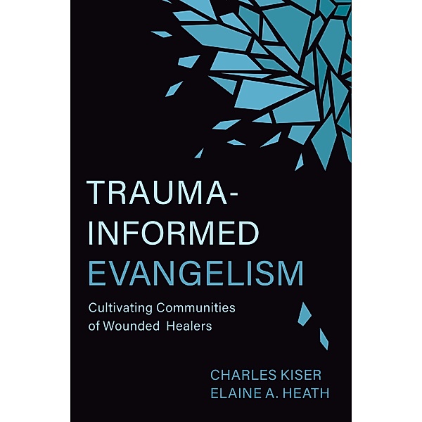 Trauma-Informed Evangelism, Charles Kiser, Elaine Heath