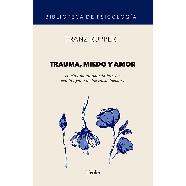 Trauma, miedo y amor / Biblioteca de Psicología, Franz Ruppert