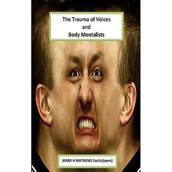 Trauma of Voices and Body Mentalists, Mark H Mathews