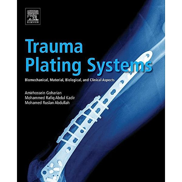 Trauma Plating Systems, Amirhossein Goharian, Mohammed Rafiq Abdul Kadir, Mohamed Ruslan Abdullah