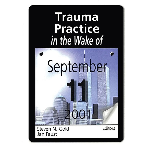 Trauma Practice in the Wake of September 11, 2001, Steven N Gold, Jan Faust