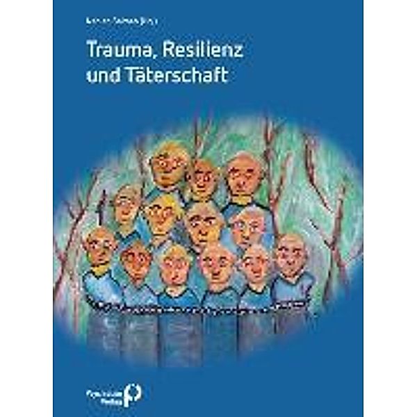 Trauma, Resilienz, Täterschaft