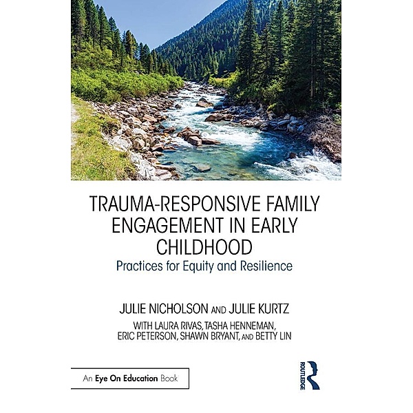 Trauma-Responsive Family Engagement in Early Childhood, Julie Nicholson, Julie Kurtz