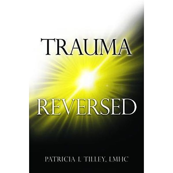 Trauma Reversed, Lmhc Tilley