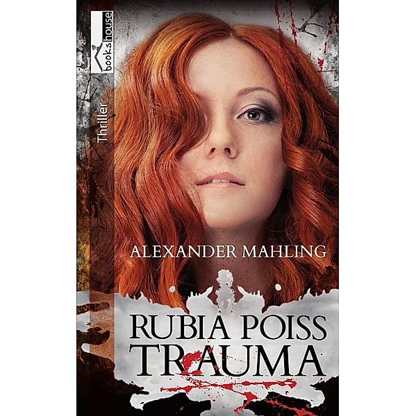 Trauma - Rubia Poiss I / Rubia Poiss Bd.1, Alexander Mahling