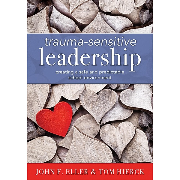 Trauma-Sensitive Leadership, John F. Eller, Tom Hierck