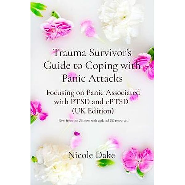 Trauma Survivor's Guide to Coping with Panic Attacks, Nicole Dake