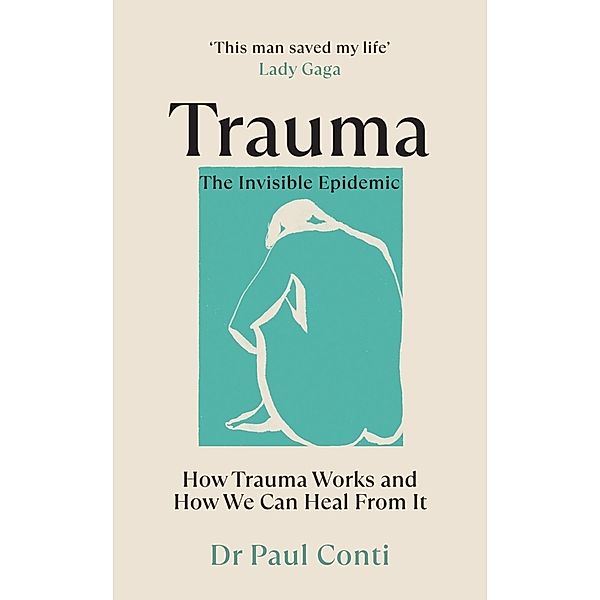 Trauma: The Invisible Epidemic, Paul Conti