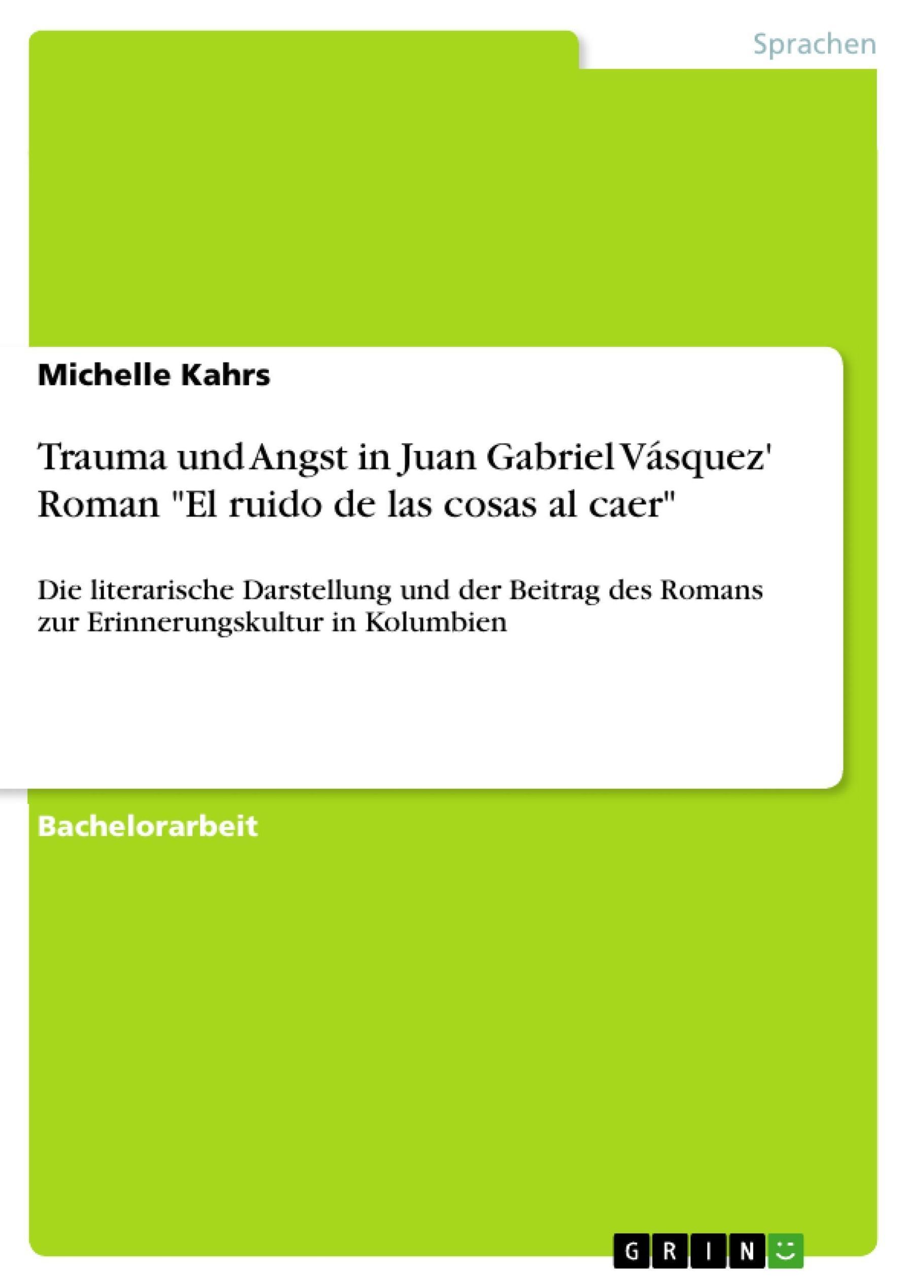 Trauma und Angst in Juan Gabriel Vásquez' Roman El ruido de las cosas al  caer eBook v. Michelle Kahrs | Weltbild