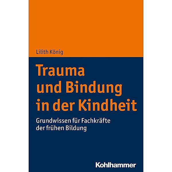 Trauma und Bindung in der Kindheit, Lilith König