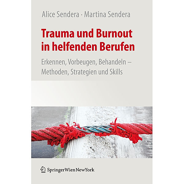 Trauma und Burnout in helfenden Berufen, Alice Sendera, Martina Sendera