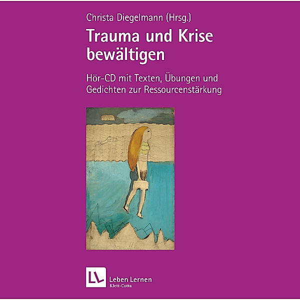 Trauma und Krise bewältigen,Audio-CD, Christa Diegelmann